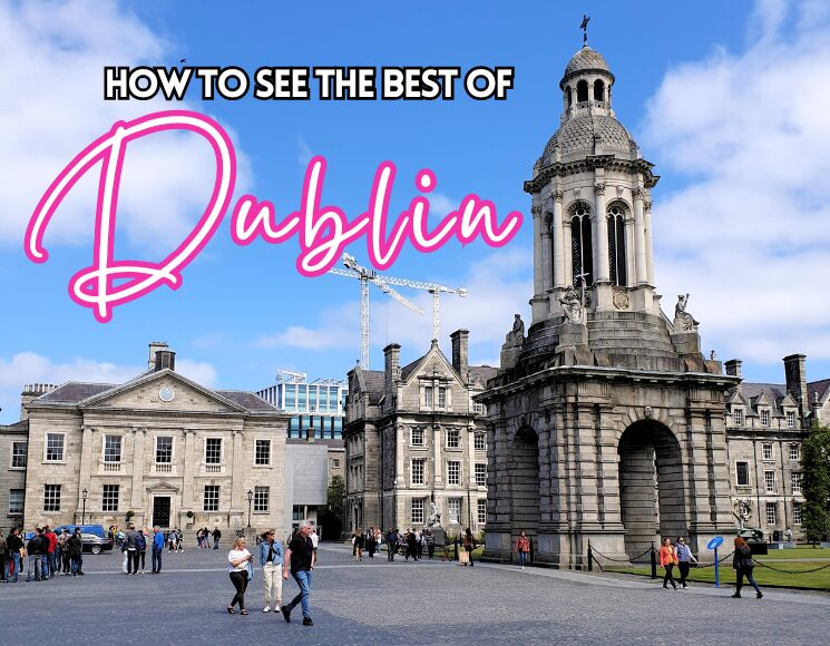 How to See the Best of Dublin