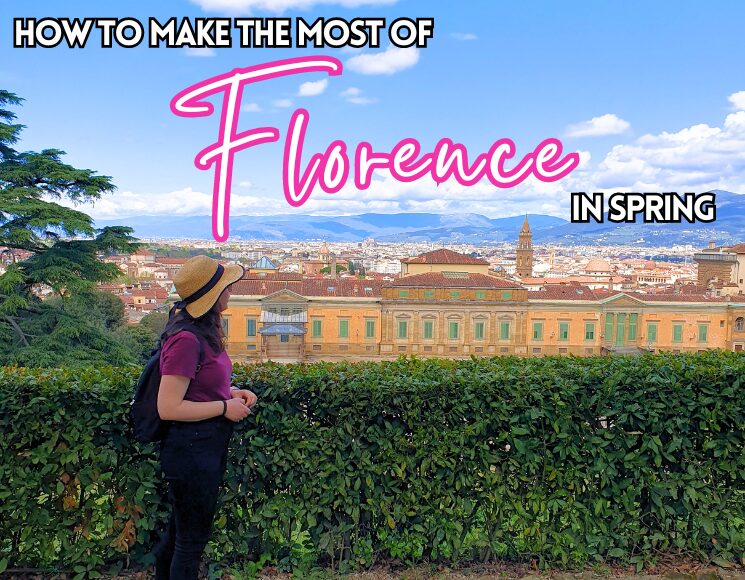 How to Make the most of Florence in Spring