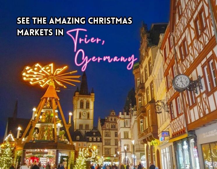 See the Amazing Christmas Markets in Trier, Germany