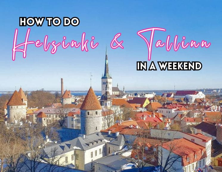 How To Do Helsinki and Tallinn In a Weekend